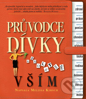 Kniha: Průvodce dívky absolutně vším (Melissa Kirsch). Tatran, 2007 Kniha: Průvodce dívky absolutně vším (Melissa Kirsch). Tatran, 2007