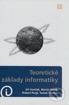 Kniha: Teoretické základy informatiky (Jiří Vaníček a kolektív). Alfa, 2007 Kniha: Teoretické základy informatiky (Jiří Vaníček a kolektív). Alfa, 2007