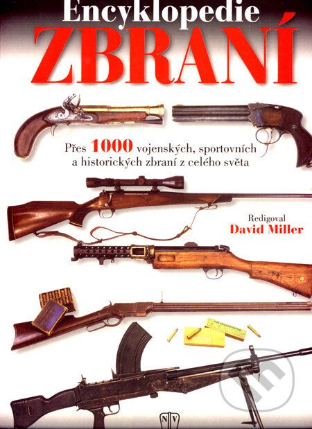 Kniha: Encyklopedie zbraní (David Miller). Naše vojsko CZ, 2007 Kniha: Encyklopedie zbraní (David Miller). Naše vojsko CZ, 2007