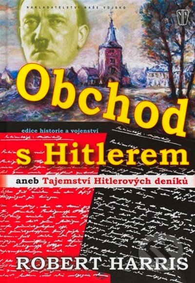 Kniha: Obchod s Hitlerem (Robert Harris). Naše vojsko CZ, 2007 Kniha: Obchod s Hitlerem (Robert Harris). Naše vojsko CZ, 2007