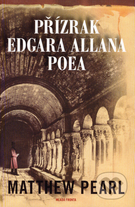 Kniha: Přízrak Edgara Allana Poea (Matthew Pearl). Mladá fronta, 2007 Kniha: Přízrak Edgara Allana Poea (Matthew Pearl). Mladá fronta, 2007