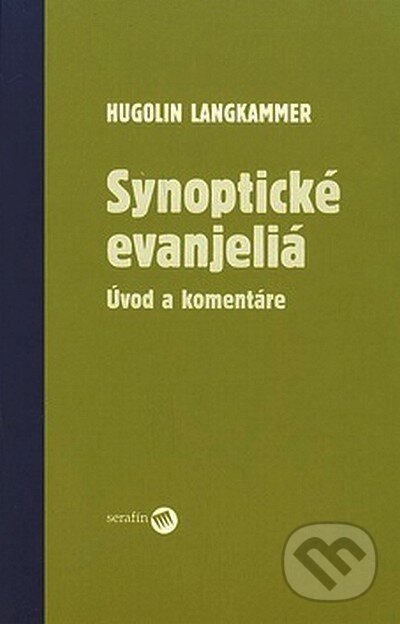 Kniha: Synoptické evanjeliá (Hugolin Langkammer). Serafín, 2007 Kniha: Synoptické evanjeliá (Hugolin Langkammer). Serafín, 2007