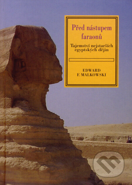 Kniha: Před nástupem faraonů (Edward F. Malkowski). Volvox Globator, 2007 Kniha: Před nástupem faraonů (Edward F. Malkowski). Volvox Globator, 2007