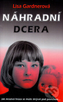 Kniha: Náhradní dcera (Lisa Gardner). Columbus, 2005 Kniha: Náhradní dcera (Lisa Gardner). Columbus, 2005