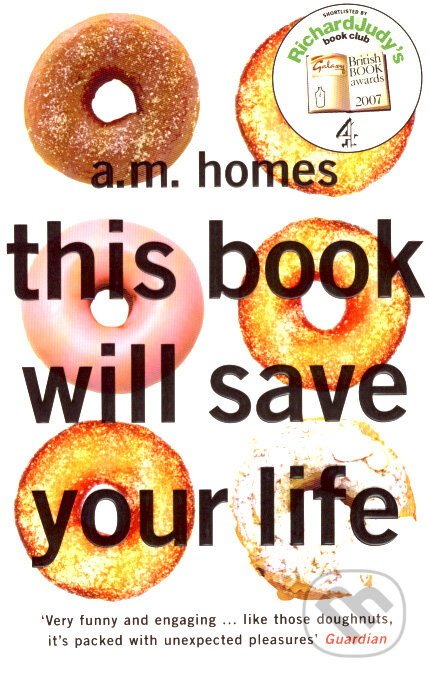 Kniha: This Book Will Save Your Life (A.M. Homes). Granta Books, 2007 Kniha: This Book Will Save Your Life (A.M. Homes). Granta Books, 2007