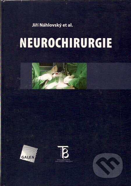 Kniha: Neurochirurgie (Jiří Náhlovský). Galén, 2006 Kniha: Neurochirurgie (Jiří Náhlovský). Galén, 2006