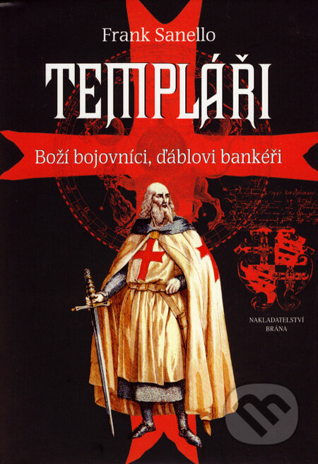 Kniha: Templáři (Frank Sanello). Brána, 2007 Kniha: Templáři (Frank Sanello). Brána, 2007