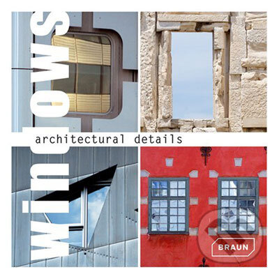 Kniha: Architectural Details - Windows (Braun). Braun, 2007 Kniha: Architectural Details - Windows (Braun). Braun, 2007