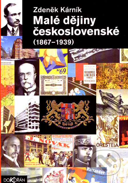 Kniha: Malé dějiny československé (1867 - 1939) (Zdeněk Kárník). Dokořán, 2008 Kniha: Malé dějiny československé (1867 - 1939) (Zdeněk Kárník). Dokořán, 2008