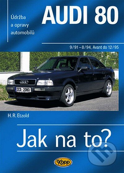 Kniha: Audi 80 a Avant 9/91 (Hans-Rüdiger Etzold). Kopp, 2007 Kniha: Audi 80 a Avant 9/91 (Hans-Rüdiger Etzold). Kopp, 2007
