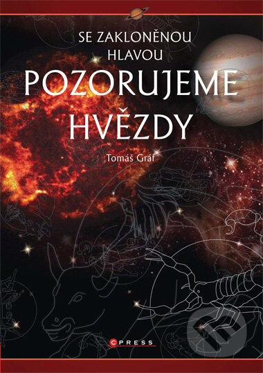 Kniha: Se zakloněnou hlavou Pozorujeme hvězdy (Tomáš Gráf). Computer Press, 2007 Kniha: Se zakloněnou hlavou Pozorujeme hvězdy (Tomáš Gráf). Computer Press, 2007