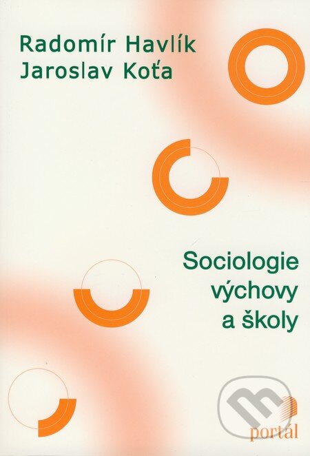 Kniha: Sociologie výchovy a školy (Jaroslav Koťa a Radomír Havlík). Portál, 2008 Kniha: Sociologie výchovy a školy (Jaroslav Koťa a Radomír Havlík). Portál, 2008