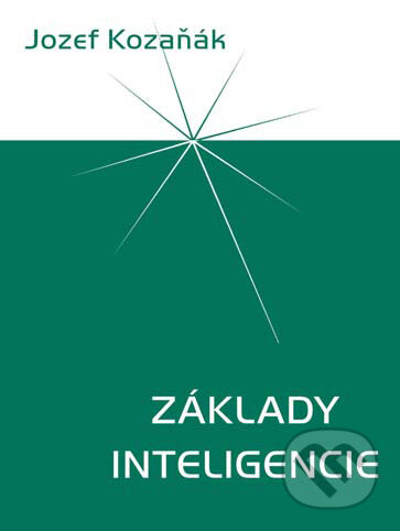 Kniha: Základy inteligencie (Jozef Kozaňák). CAD PRESS, 2007 Kniha: Základy inteligencie (Jozef Kozaňák). CAD PRESS, 2007