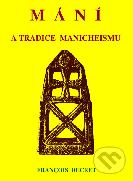 Kniha: Mání a tradice manicheismu (François Decret). CAD PRESS, 2007 Kniha: Mání a tradice manicheismu (François Decret). CAD PRESS, 2007