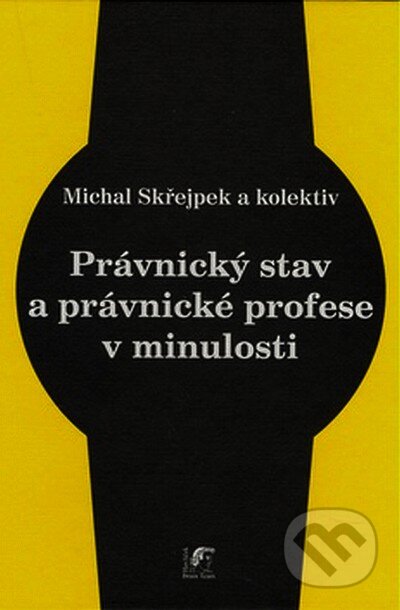 Kniha: Právnický stav a právnické profese v minulosti (Michal Skřejpek a kolektív). Havlíček Brain Team, 2007 Kniha: Právnický stav a právnické profese v minulosti (Michal Skřejpek a kolektív). Havlíček Brain Team, 2007