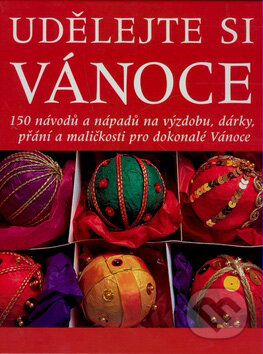 Kniha: Udělejte si Vánoce (Reader´s Digest Výběr). Reader´s Digest Výběr, 2007 Kniha: Udělejte si Vánoce (Reader´s Digest Výběr). Reader´s Digest Výběr, 2007