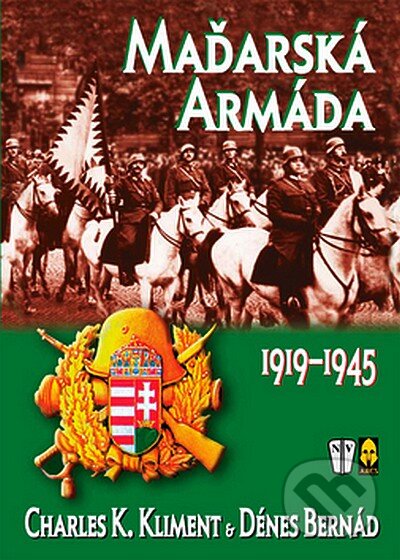 Kniha: Maďarská armáda (Charles K. Kliment a Dénes Bernád). Naše vojsko CZ, 2007 Kniha: Maďarská armáda (Charles K. Kliment a Dénes Bernád). Naše vojsko CZ, 2007