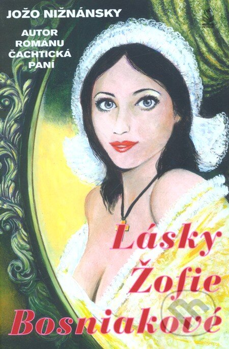 Kniha: Lásky Žofie Bosniakové (Jožo Nižnánsky), 2007 Kniha: Lásky Žofie Bosniakové (Jožo Nižnánsky), 2007