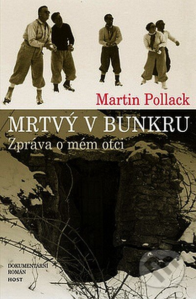 Kniha: Mrtvý v bunkru (Martin Pollack). Host, 2007 Kniha: Mrtvý v bunkru (Martin Pollack). Host, 2007