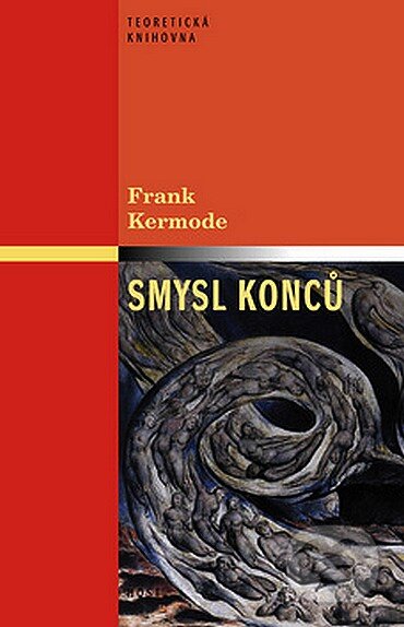 Kniha: Smysl konců (Frank Kermode). Host, 2007 Kniha: Smysl konců (Frank Kermode). Host, 2007