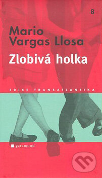 Zlobivá holka - Mario Vargas Llosa, Garamond, 2007