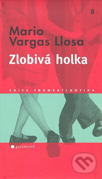Kniha: Zlobivá holka (Mario Vargas Llosa). Garamond, 2007 Kniha: Zlobivá holka (Mario Vargas Llosa). Garamond, 2007