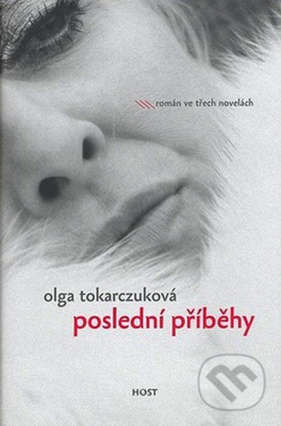 Kniha: Poslední příběhy (Olga Tokarczuk). Host, 2007 Kniha: Poslední příběhy (Olga Tokarczuk). Host, 2007