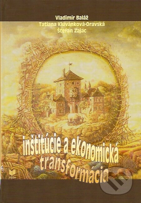 Kniha: Inštitúcie a ekonomická transformácia (Štefan Zajac, Tatiana Kluvánková-Oravská a Vladimír Baláž). VEDA, 2007 Kniha: Inštitúcie a ekonomická transformácia (Štefan Zajac, Tatiana Kluvánková-Oravská a Vladimír Baláž). VEDA, 2007