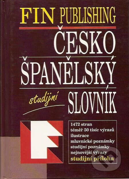 Kniha: Česko-španělský studijní slovník (Fin Publishing). Fin Publishing, 1999 Kniha: Česko-španělský studijní slovník (Fin Publishing). Fin Publishing, 1999