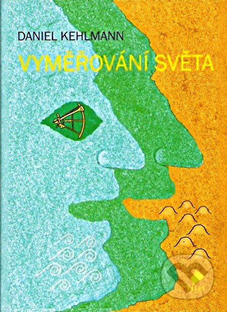 Kniha: Vyměřování světa (Daniel Kehlmann). Vakát, 2007 Kniha: Vyměřování světa (Daniel Kehlmann). Vakát, 2007