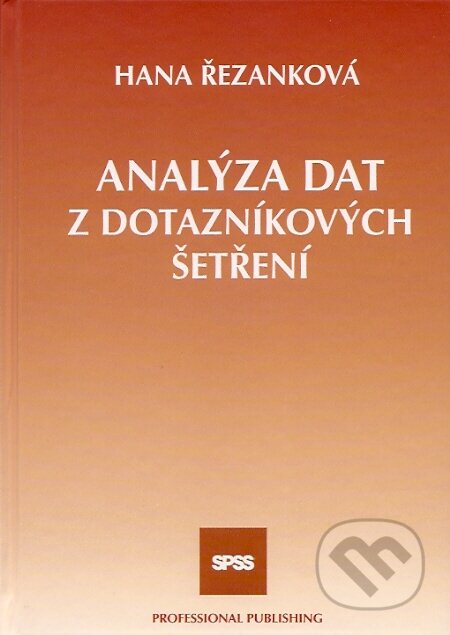 Kniha: Analýza dat z dotazníkových šetření (Hana Řezanková). Professional Publishing, 2007 Kniha: Analýza dat z dotazníkových šetření (Hana Řezanková). Professional Publishing, 2007