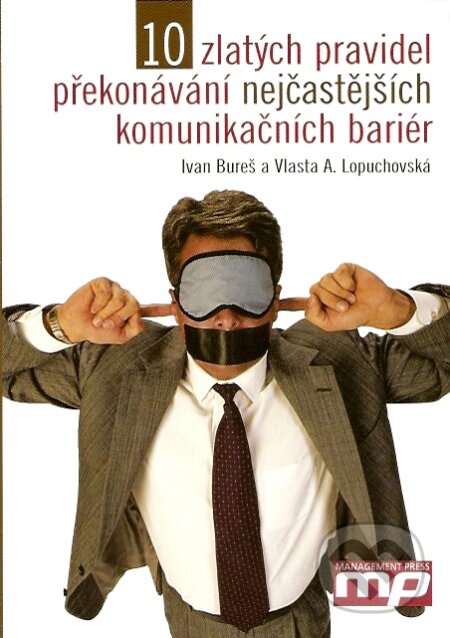 Kniha: 10 zlatých pravidel překonávání nejčastějších komunikačních bariér (Ivan Bureš a Vlasta A. Lopuchovská). Management Press, 2007 Kniha: 10 zlatých pravidel překonávání nejčastějších komunikačních bariér (Ivan Bureš a Vlasta A. Lopuchovská). Management Press, 2007