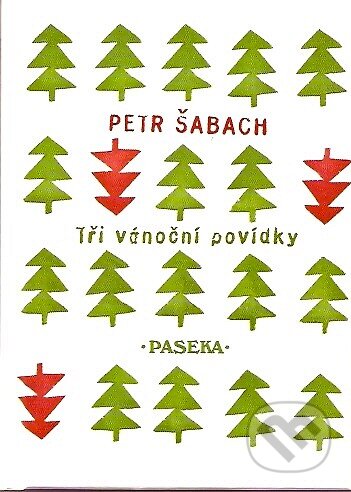 Kniha: Tři vánoční povídky (Petr Šabach). Paseka, 2007 Kniha: Tři vánoční povídky (Petr Šabach). Paseka, 2007