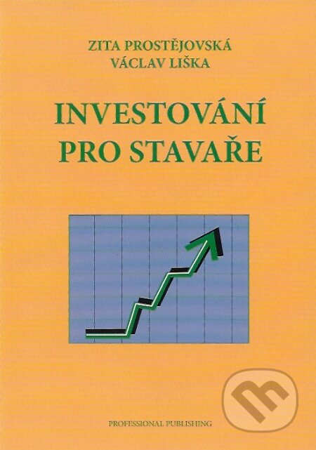 Kniha: Investování pro stavaře (Václav Liška a Zita Prostějovská). Professional Publishing, 2007 Kniha: Investování pro stavaře (Václav Liška a Zita Prostějovská). Professional Publishing, 2007