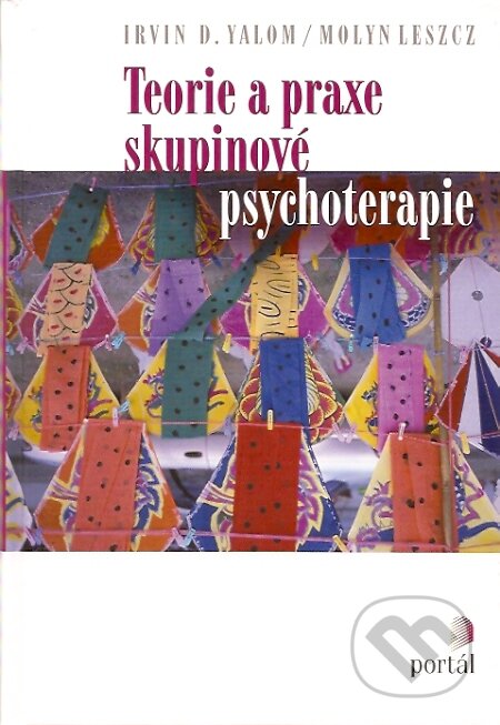 Teorie a praxe skupinové psychoterapie - Irvin D. Yalom, Portál, 2007