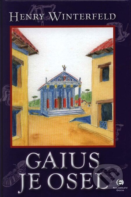 Kniha: Gaius je osel (Henry Winterfeld). Epocha, 2007 Kniha: Gaius je osel (Henry Winterfeld). Epocha, 2007