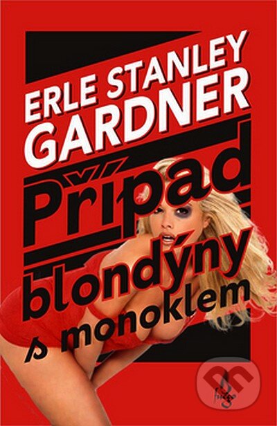 Kniha: Případ blondýny s monoklem (Erle Stanley Gardner). Fuego, 2007 Kniha: Případ blondýny s monoklem (Erle Stanley Gardner). Fuego, 2007