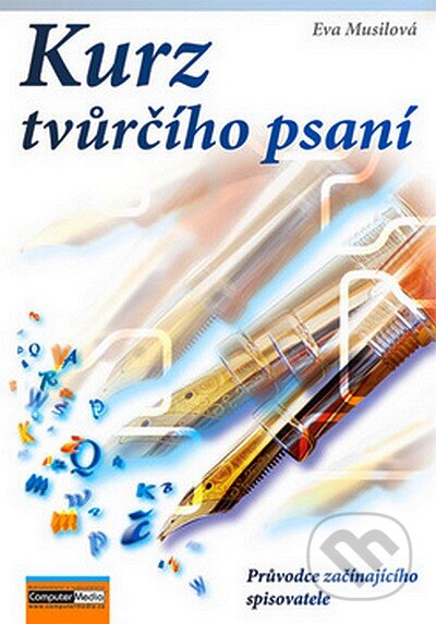 Kniha: Kurz tvůrčího psaní 1. (Eva Musilová). Computer Media, 2007 Kniha: Kurz tvůrčího psaní 1. (Eva Musilová). Computer Media, 2007