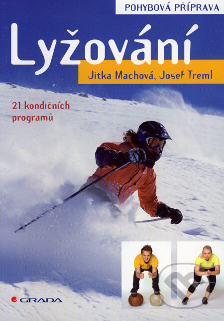 Kniha: Lyžování (Jitka Machová a Josef Treml). Grada, 2008 Kniha: Lyžování (Jitka Machová a Josef Treml). Grada, 2008