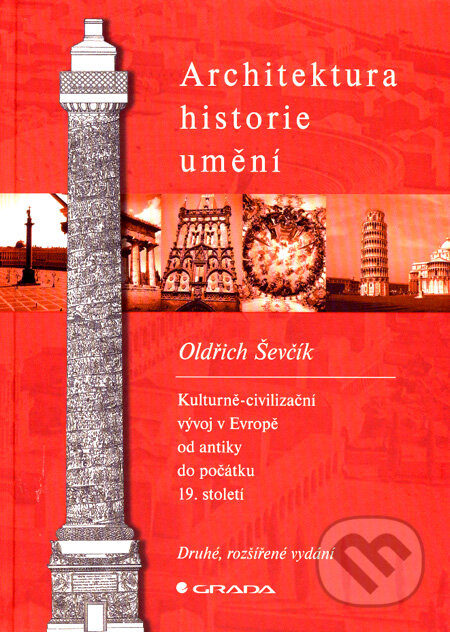Kniha: Architektura - historie - umění (Oldřich Ševčík). Grada, 2007 Kniha: Architektura - historie - umění (Oldřich Ševčík). Grada, 2007