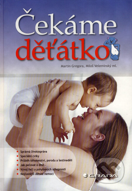 Kniha: Čekáme děťátko (Martin Gregora a Miloš Velemínský ml.). Grada, 2007 Kniha: Čekáme děťátko (Martin Gregora a Miloš Velemínský ml.). Grada, 2007
