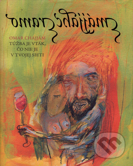 Kniha: Túžba je vták, čo nie je v tvojej sieti (Omar Chajjám). Edition Ryba, 2006 Kniha: Túžba je vták, čo nie je v tvojej sieti (Omar Chajjám). Edition Ryba, 2006