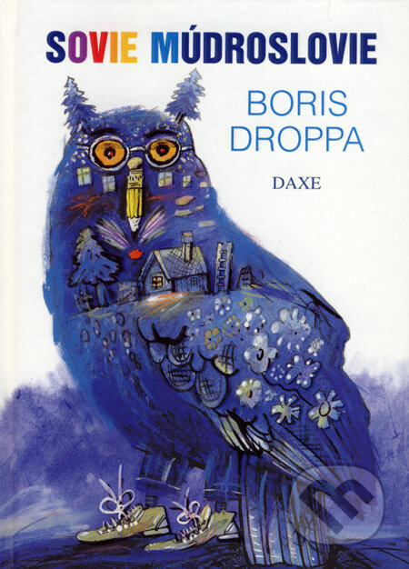 Kniha: Sovie múdroslovie (Boris Droppa). Daxe, 2007 Kniha: Sovie múdroslovie (Boris Droppa). Daxe, 2007