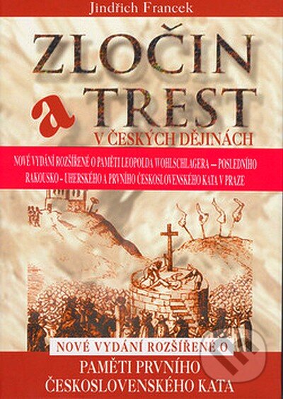 Kniha: Zločin a trest v českých dějinách (Jindřich Francek). Rybka Publishers, 2007 Kniha: Zločin a trest v českých dějinách (Jindřich Francek). Rybka Publishers, 2007