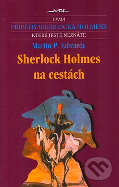 Kniha: Sherlock Holmes na cestách (Martin P. Edwards). Jota, 2004 Kniha: Sherlock Holmes na cestách (Martin P. Edwards). Jota, 2004