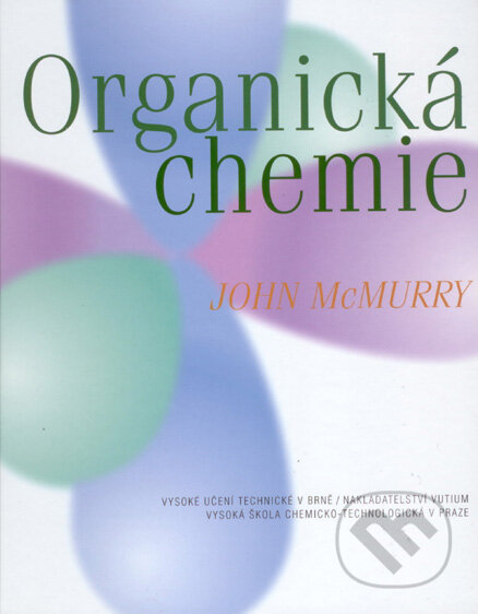 Kniha: Organická chemie (John McMurry). Akademické nakladatelství, VUTIUM, 2007 Kniha: Organická chemie (John McMurry). Akademické nakladatelství, VUTIUM, 2007