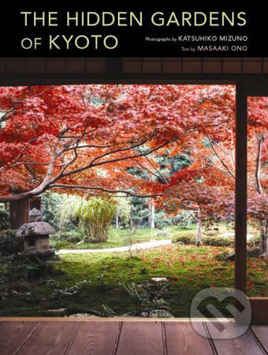 Kniha: Hidden Gardens of Kyoto (Masaaki Ono). Kodansha International Kniha: Hidden Gardens of Kyoto (Masaaki Ono). Kodansha International