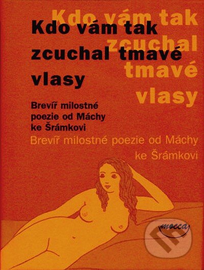 Kniha: Kdo vám tak zcuchal tmavé vlasy (Autorský kolektív). Dokořán, 2007 Kniha: Kdo vám tak zcuchal tmavé vlasy (Autorský kolektív). Dokořán, 2007