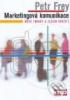 Marketingová komunikace - Petr Frey, Management Press, 2005
