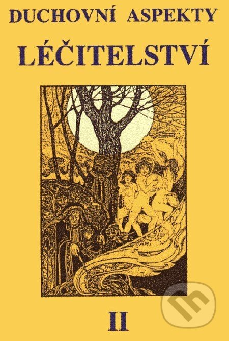 Kniha: Duchovní aspekty léčitelství II. (CAD PRESS). CAD PRESS Kniha: Duchovní aspekty léčitelství II. (CAD PRESS). CAD PRESS